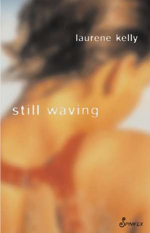 Still Waving de Laurene Kelly