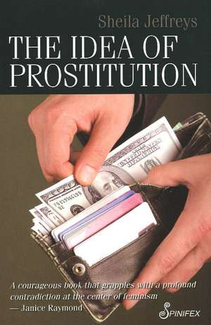 Idea of Prostitution de Sheila Jeffreys