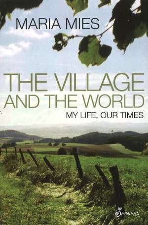 Village & the World: My Life, Our Times de Maria Mies