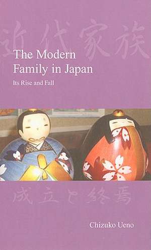 The Modern Family in Japan: Its Rise and Fall de Chizuko Ueno