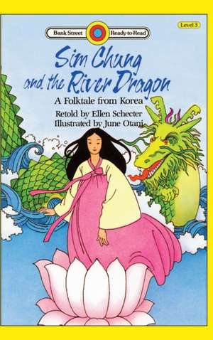 Sim Chung and the River Dragon-A Folktale from Korea de Ellen Schecter