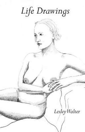 Life Drawings de Lesley Walter