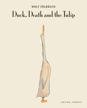 Duck, Death And Tulip de Wolf Erlbruch