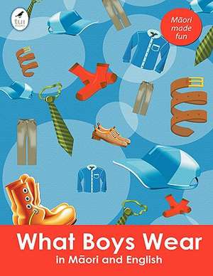 What Boys Wear in Maori and English de Ahurewa Kahukura