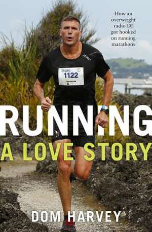 Running: A Love Story de Dom Harvey