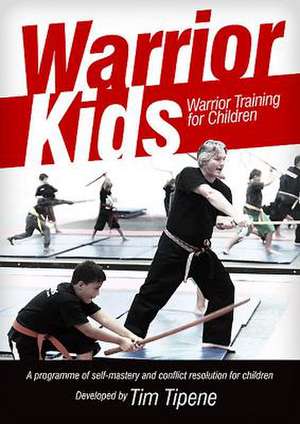 Warrior Kids: Warrior Training for Children de Tim Tipene