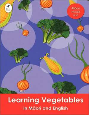 Learning Vegetables in Maori and English de Ahurewa Kahukura