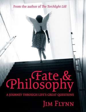 Fate & Philosophy: A Journey Through Life's Great Questions de Jim Flynn