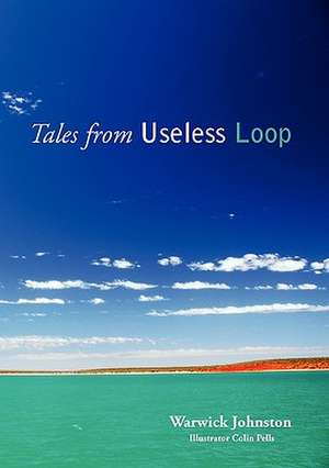 Tales from Useless Loop de Warwick Johnston