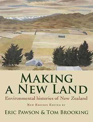 Making a New Land: Enviromental Histories of New Zealand de Eric Pawson