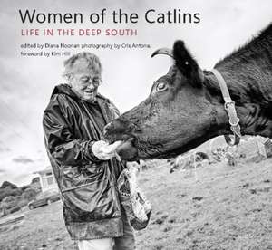 Women of the Catlins: Life in the Deep South de Diana Noonan