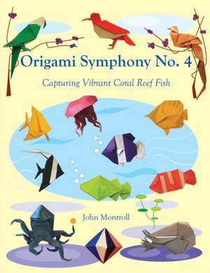 Origami Symphony No. 4: Capturing Vibrant Coral Reef Fish de John Montroll