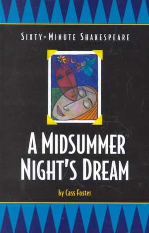 A Midsummer Night's Dream: Sixty-Minute Shakespeare Series de Cass Foster