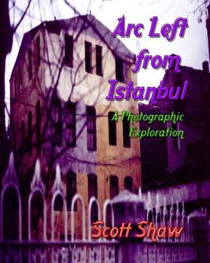 ARC Left from Istanbul: A Photographic Exploration