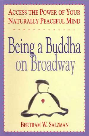 Being a Buddha on Broadway de Bertram W. Salzman