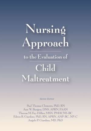 Nursing Approach to the Evaluation of Child Maltreatment de Paul Thomas Clements