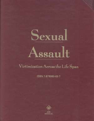 Sexual Assault Victimization Across the Life Span: A Clinical Guide & Colour Atlas, 2-Volume Set de Angelo P. Giardino