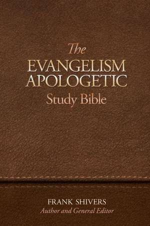 The Evangelism-Apologetic Study Bible de Frank Ray Shivers