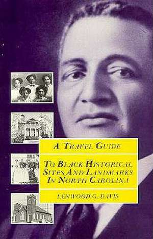 A Travel Guide to Black Historical Sites and Landmarks in North Carolina de Lenwood G. Davis