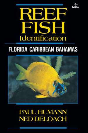 Reef Fish Identification - Florida Caribbean Bahamas - 4th Edition: Florida Caribbean Bahamas de Paul Humann