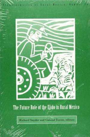 The Future Role of the Ejido in Rural Mexico de Richard Snyder