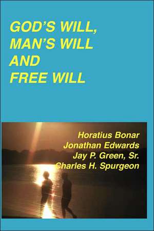 God's Will, Man's Will and Free Will de Jonathan Edwards