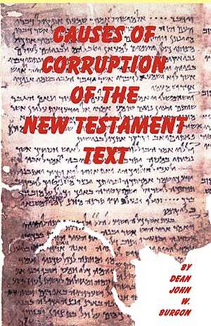 Causes of Corruption of the New Testament Text de Dean J. Burgon