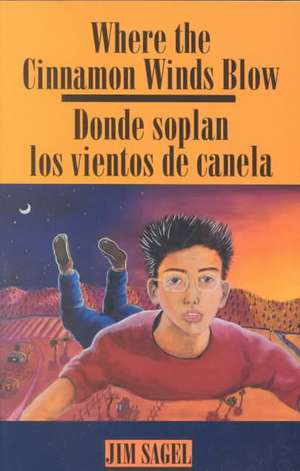 Where the Cinnamon Winds Blow: Donde soplan los vientos de canela: Donde soplan los vientos de canela de Jim Sagel