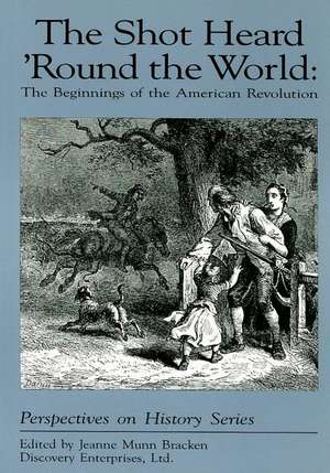 The Shot Heard 'Round the World: The Beginnings of the American Revolution de Jeanne Munn Bracken