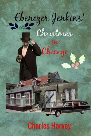 Ebenezer Jenkins' Christmas in Chicago de Charles Harvey