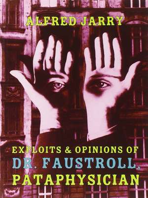 Exploits & Opinions Of Dr Faustroll de Alfred Jarry