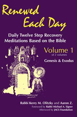 Renewed Each Day Genesis & Exodus: Daily Twelve Step Recovery Meditations Based on the Bible de Kerry M. Olitzky