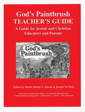 God's Paintbrush Teacher's Guide: A Guide for Jewish and Christian Educators and Parents de Jeffrey L. Schein