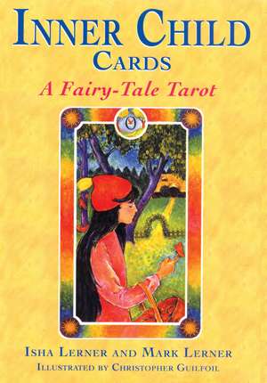 Inner Child Cards: A Fairy-Tale Tarot de Isha Lerner