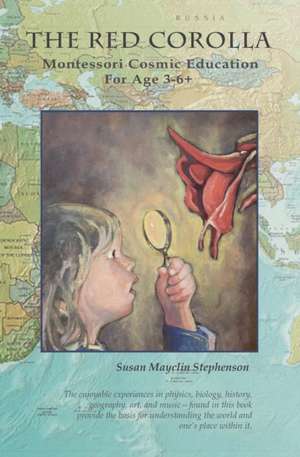 The Red Corolla: Montessori Cosmic Education de Susan Mayclin Stephenson