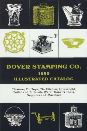 Dover Stamping Co. Illustrated Catalog, 1869 de Dover Stamping Company