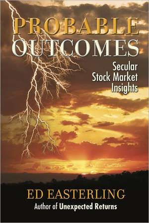 Probable Outcomes: Secular Stock Market Insights de Ed Easterling