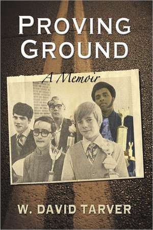 Proving Ground: A Memoir de W. David Tarver