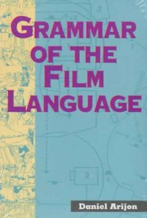 Grammar of the Film Language de Daniel Arijon