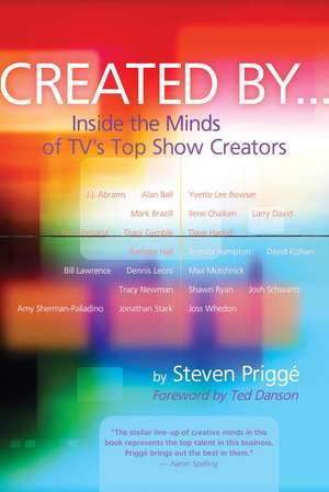 Created By...: Inside the Minds of TVs Top Show Creators de Steven Prigge