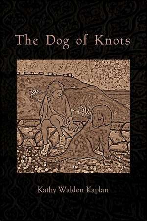 The Dog of Knots de Kathy Walden Kaplan