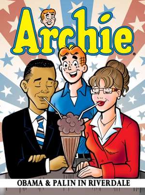 Archie: Obama & Palin in Riverdale de Dan Parent