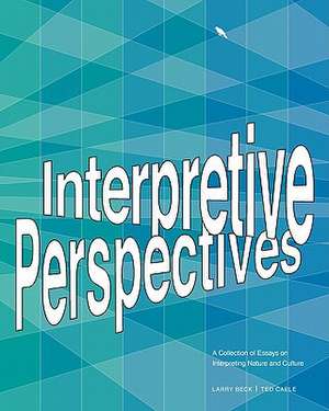 Interpretive Perspectives: A Collection of Essays on Interpreting Nature and Culture de Ted Cable