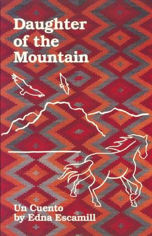 Daughter of the Mountain/Un Cuento de Edna Escamill