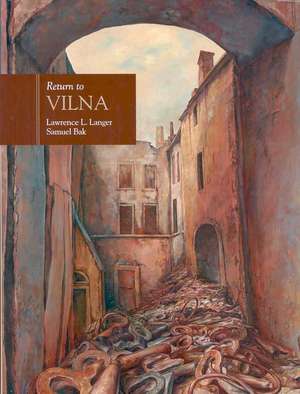 Return to Vilna in the Art of Samuel Bak de Lawrence L. Langer