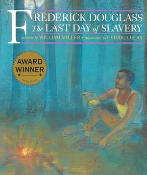 Frederick Douglass & The Last Days Of Slavery de William Miller