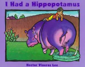 I Had A Hippopotamus de Hector Viveros Lee