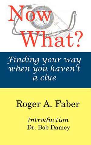 Now What? de Roger A. Faber