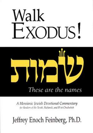 Walk Exodus!: A Messianic Jewish Devotional Commentary de Jeffrey Enoch Feinberg