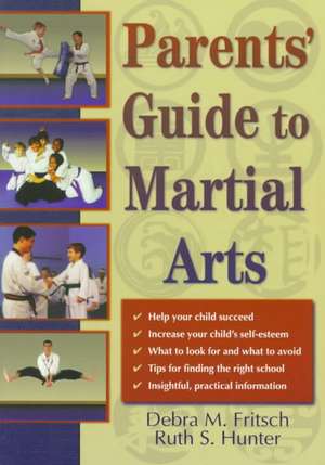 Parents' Guide to Martial Arts de Debra M. Fritsch